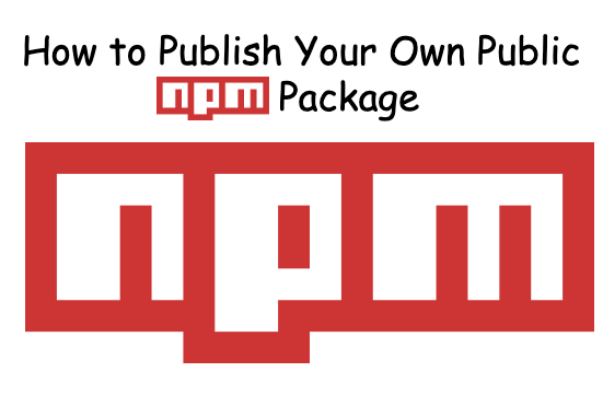 How to Publish Your Own Public NPM Package